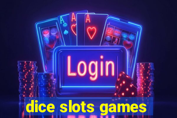 dice slots games