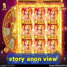 story anon view