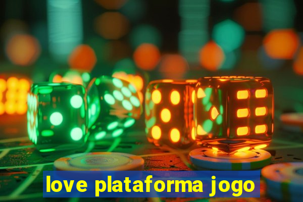 love plataforma jogo