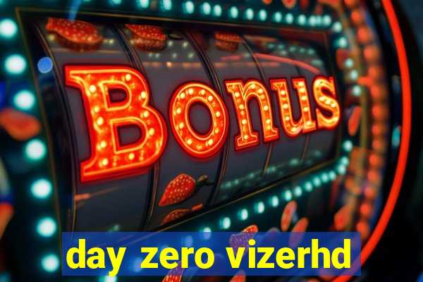 day zero vizerhd