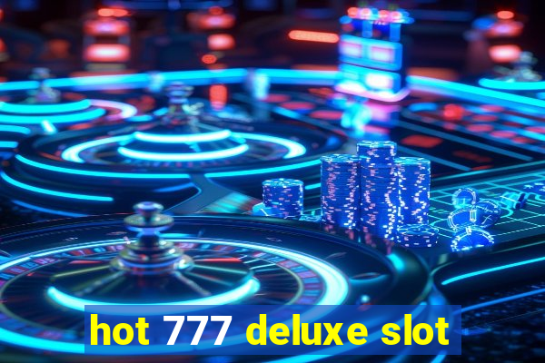 hot 777 deluxe slot