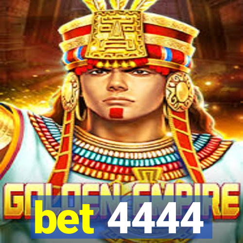 bet 4444