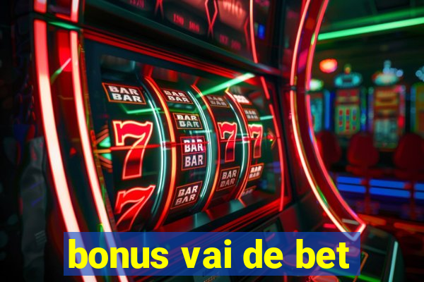 bonus vai de bet