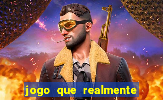 jogo que realmente da dinheiro