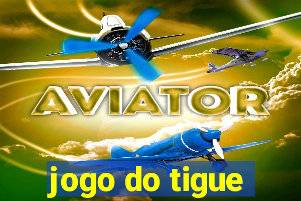 jogo do tigue