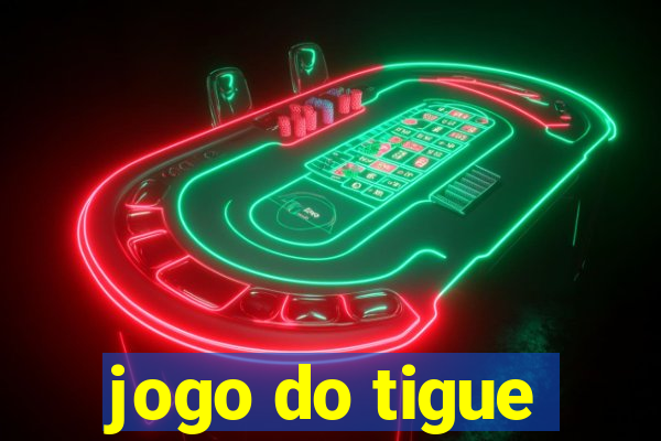 jogo do tigue