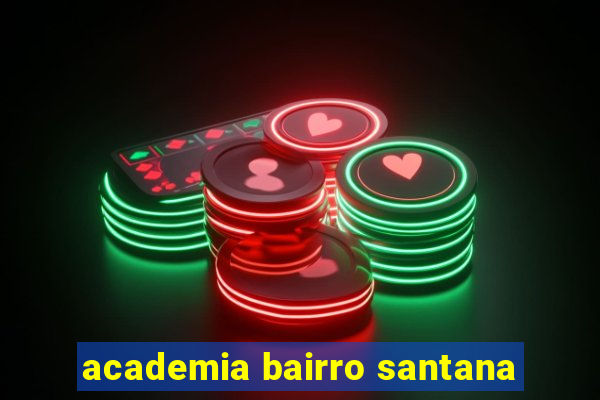 academia bairro santana