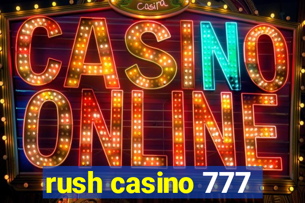 rush casino 777