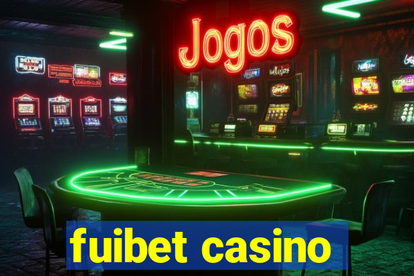 fuibet casino