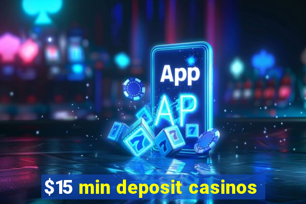 $15 min deposit casinos