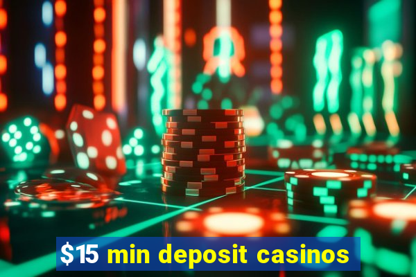 $15 min deposit casinos