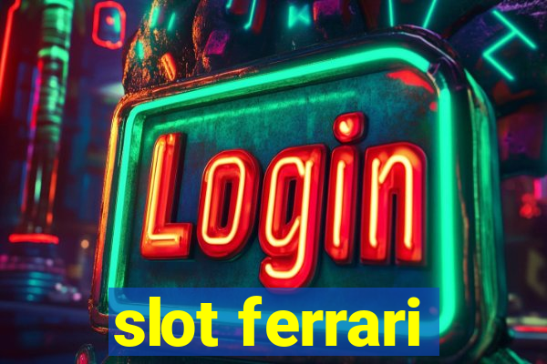 slot ferrari