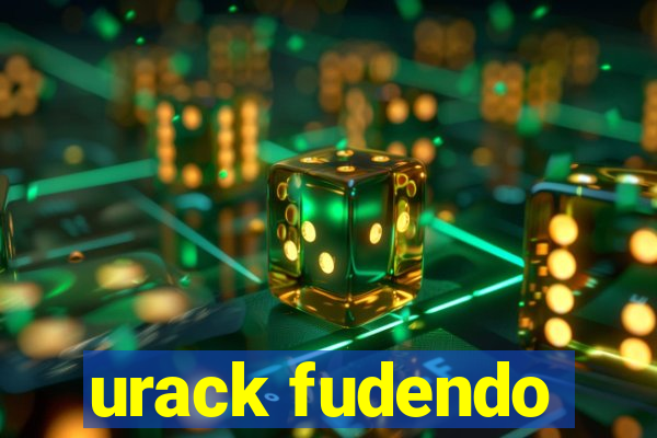 urack fudendo