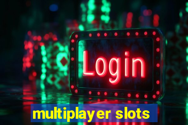 multiplayer slots