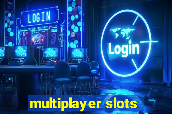 multiplayer slots