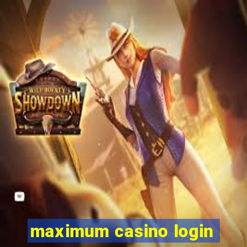 maximum casino login