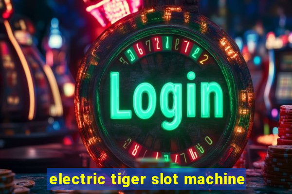 electric tiger slot machine