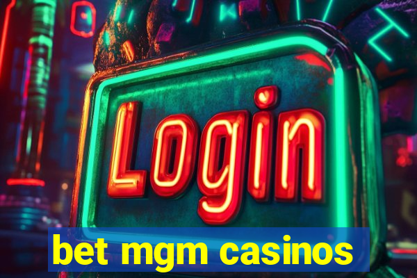 bet mgm casinos