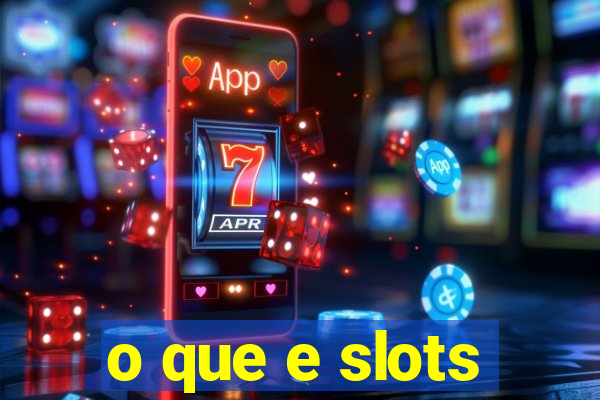 o que e slots