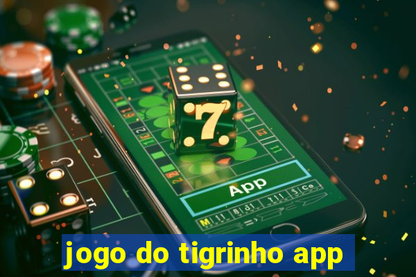 jogo do tigrinho app