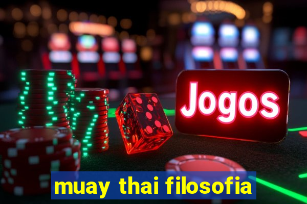 muay thai filosofia