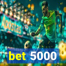 bet 5000