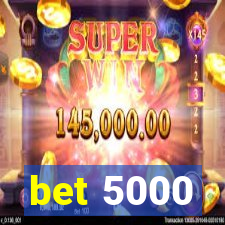 bet 5000