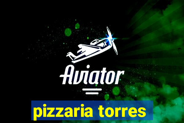 pizzaria torres