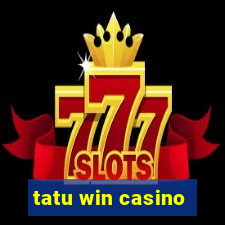 tatu win casino