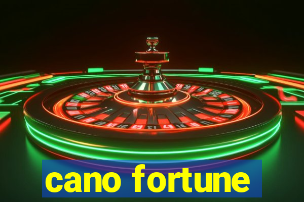 cano fortune