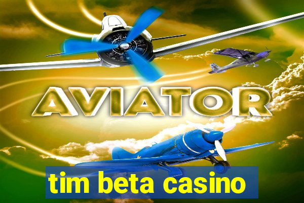 tim beta casino