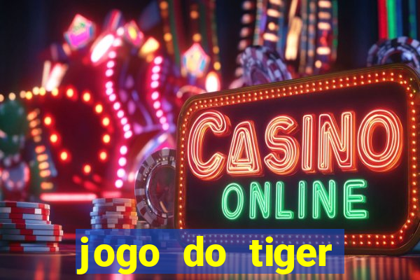 jogo do tiger bonus sem deposito