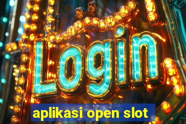 aplikasi open slot