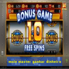 mole master ganhar dinheiro