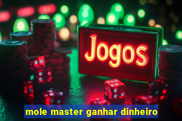 mole master ganhar dinheiro