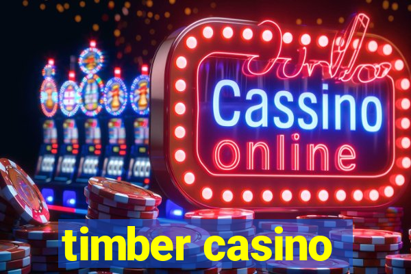 timber casino