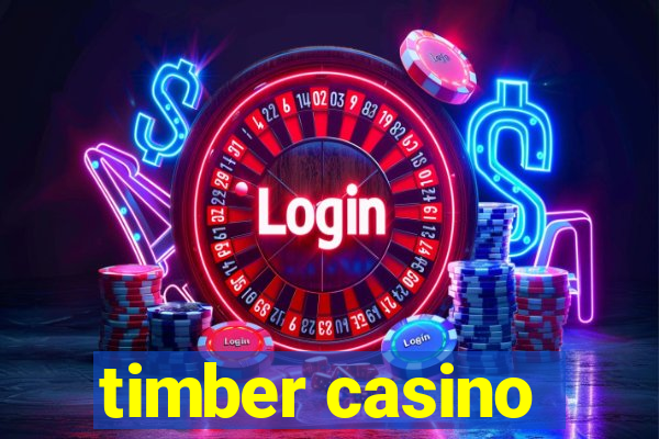 timber casino