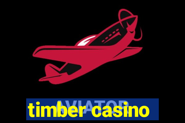 timber casino