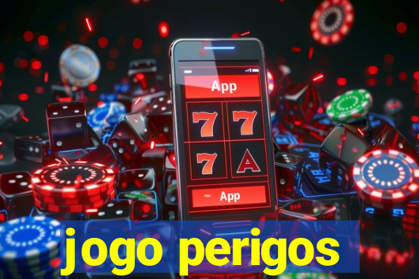 jogo perigos