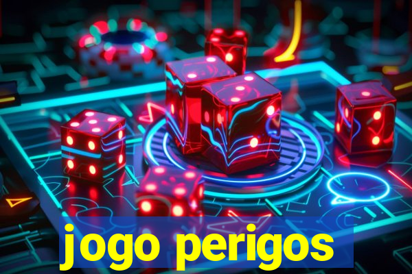 jogo perigos