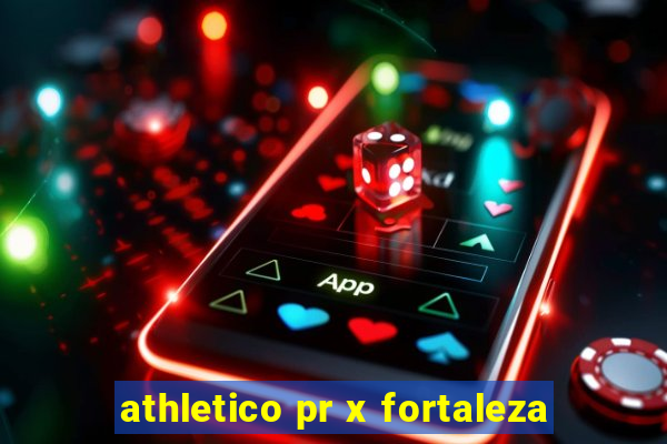 athletico pr x fortaleza