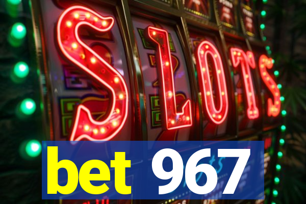 bet 967