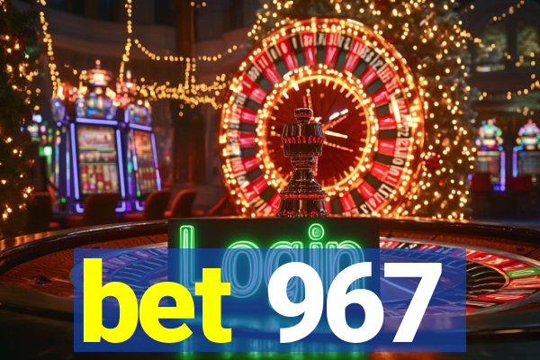 bet 967