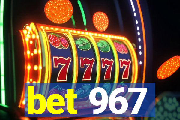 bet 967