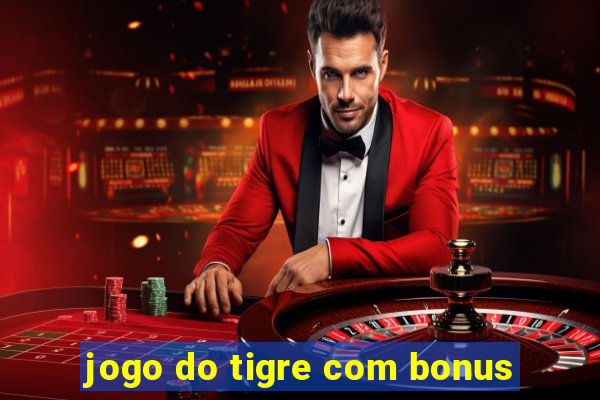 jogo do tigre com bonus