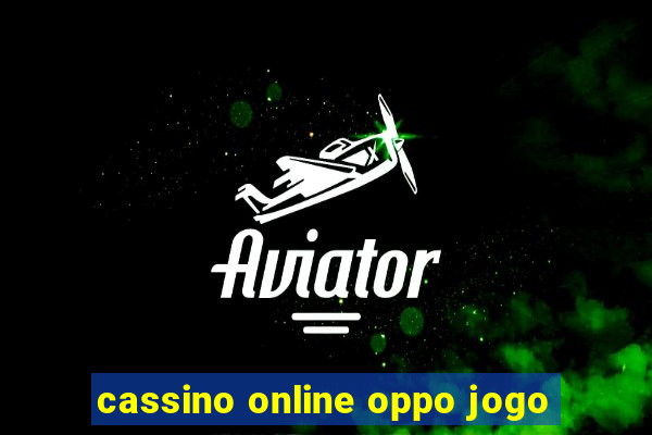 cassino online oppo jogo