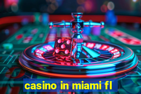 casino in miami fl