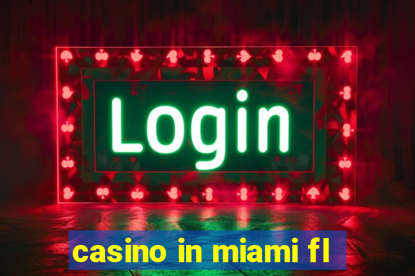 casino in miami fl