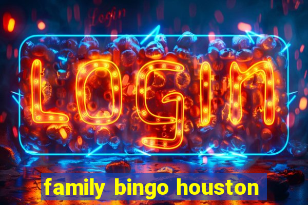 family bingo houston