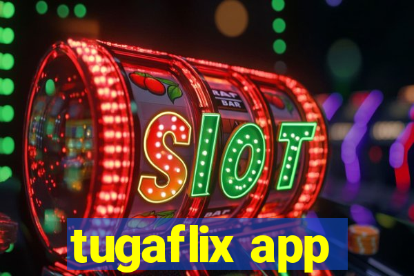 tugaflix app